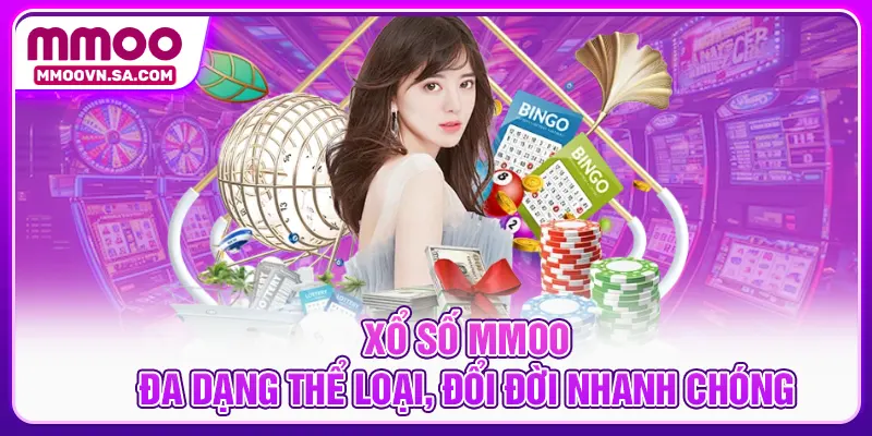 Xổ số MMOO - Đa dạng thể loại, đổi đời nhanh chóng